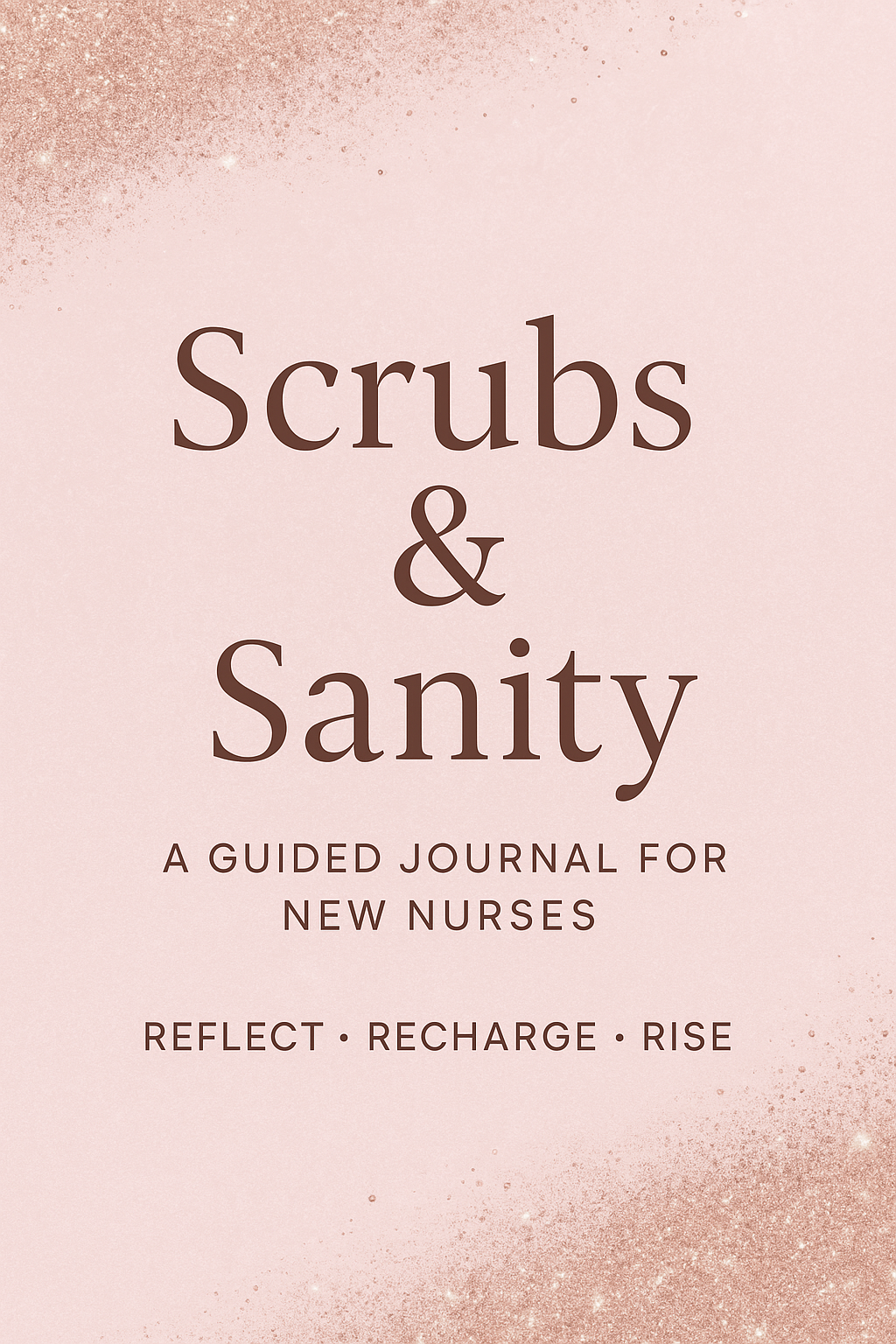 Scrubs & Sanity™ Guided Journal for New Nurses – Printable PDF